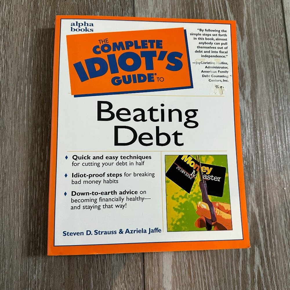The Complete Idiots Guide to Beating Debt Steven Strauss Azriela Jaffe